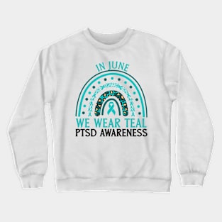 In June We Wear Teal PTSD Awareness Crewneck Sweatshirt